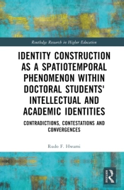 Identity Construction As A Spatiotemporal Phenomenon Within Doctoral Students' Intellectual And Academic Identities