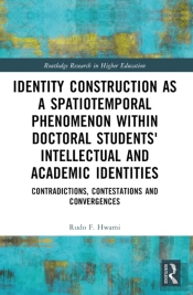 Identity Construction As A Spatiotemporal Phenomenon Within Doctoral Students' Intellectual And Academic Identities