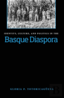 Identity, Culture And Politics In The Basque Diaspora