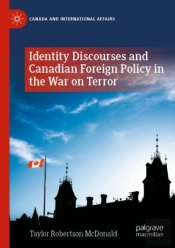 Identity Discourses And Canadian Foreign Policy In The War On Terror