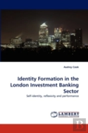 Identity Formation In The London Investment Banking Sector