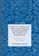 Identity, Ideology And Positioning In Discourses Of Lifestyle Migration