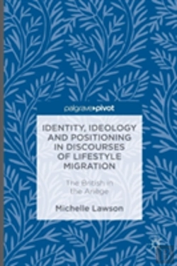 Bertrand.pt - Identity, Ideology And Positioning In Discourses Of Lifestyle Migration