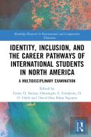 Identity, Inclusion, And The Career Pathways Of International Students In North America