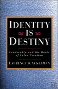 Bertrand.pt - Identity Is Destiny: Leadership And The Roots Of Value Creation