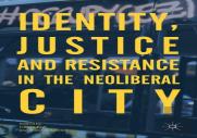 Identity, Justice And Resistance In The Neoliberal City