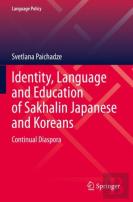Identity, Language And Education Of Sakhalin Japanese And Koreans