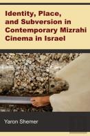 Identity, Place, And Subversion In Contemporary Mizrahi Cinema In Israel