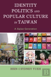Identity Politics And Popular Culture In Taiwan
