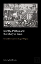 Identity, Politics And The Study Of Islam
