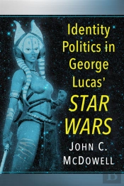 Identity Politics In George Lucas' Star Wars