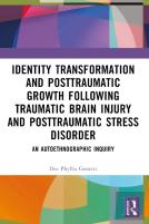 Identity Transformation And Posttraumatic Growth Following Traumatic Brain Injury And Posttraumatic Stress Disorder