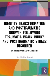 Identity Transformation And Posttraumatic Growth Following Traumatic Brain Injury And Posttraumatic Stress Disorder