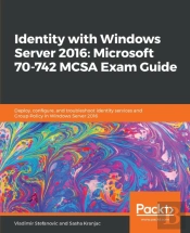 Identity With Windows Server 2016: Microsoft 70-742 Mcsa Exam Guide