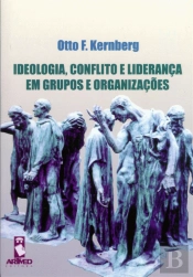 Ideologia, Conflito e Liderança em Grupos e Organizações