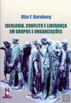 Bertrand.pt - Ideologia, Conflito e Liderança em Grupos e Organizações
