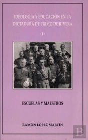 Ideología Y Educación En La Dictadura De Primo De Rivera (I). Escuelas Y Maestros