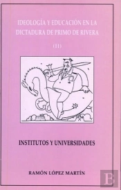 Ideología Y Educación En La Dictadura De Primo De Rivera (Ii). Institutos Y Universidades