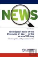 Ideological Basis Of The Discourse Of War - In The Case Of Us-Iraq
