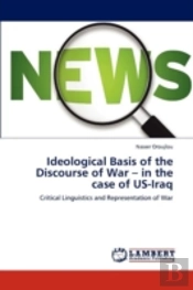 Ideological Basis Of The Discourse Of War - In The Case Of Us-Iraq