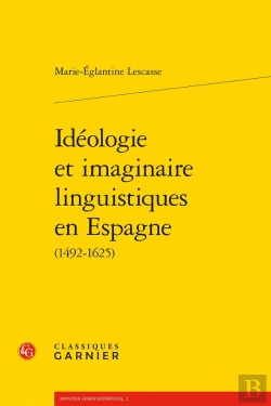 Bertrand.pt - Idéologie Et Imaginaire Linguistiques En Espagne (1492-1625)