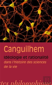 Idéologie Et Rationalité Dans L'Histoire Des Sciences De La Vie