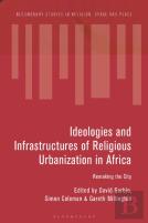 Ideologies And Infrastructures Of Religious Urbanization In Africa