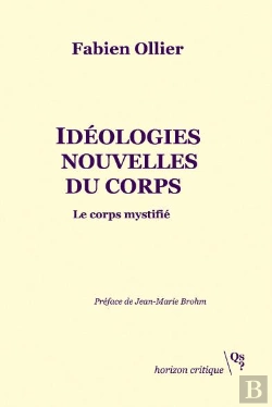 Bertrand.pt - Idéologies Nouvelles Du Corps ; Le Corps Mystifié