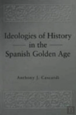 Bertrand.pt - Ideologies Of History In The Spanish Golden Age
