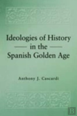 Bertrand.pt - Ideologies Of History In The Spanish Golden Age