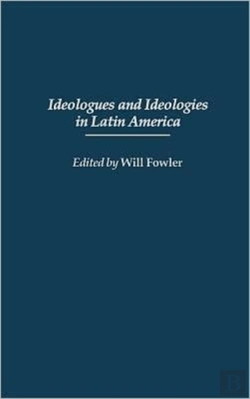 Bertrand.pt - Ideologues And Ideologies In Latin America