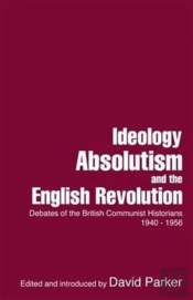 Ideology, Absolutism And The English Revolution