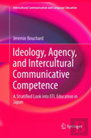Ideology, Agency, And Intercultural Communicative Competence
