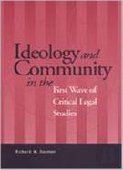 Ideology And Community In The First Wave Of Critical Legal Studies