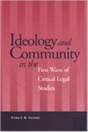 Ideology And Community In The First Wave Of Critical Legal Studies