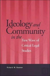 Ideology And Community In The First Wave Of Critical Legal Studies