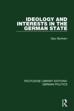 Bertrand.pt - Ideology And Interests In The German State (Rle: German Politics)