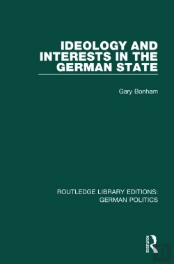 Bertrand.pt - Ideology And Interests In The German State (Rle: German Politics)