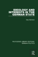 Ideology And Interests In The German State (Rle: German Politics)