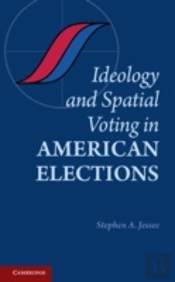 Ideology And Spatial Voting In American Elections