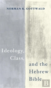 Ideology, Class, And The Hebrew Bible