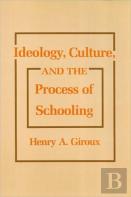 Ideology, Culture And The Process Of Schooling