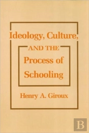 Ideology, Culture And The Process Of Schooling