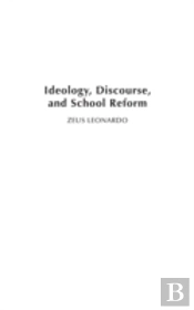 Ideology, Discourse, And School Reform