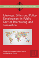 Ideology, Ethics And Policy Development In Public Service Interpreting And Translation