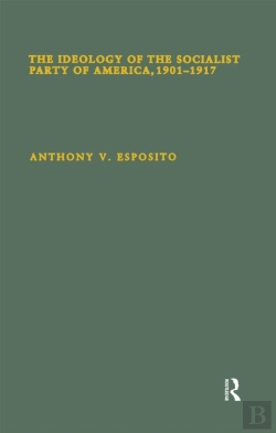 Bertrand.pt - Ideology Of The Socialist Party Of America, 1901t1917