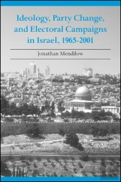 Ideology, Party Change, And Electoral Campaigns In Israel, 1965-2001