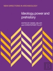 Ideology, Power And Prehistory