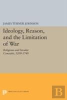Ideology, Reason, And The Limitation Of War