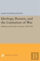 Ideology, Reason, And The Limitation Of War